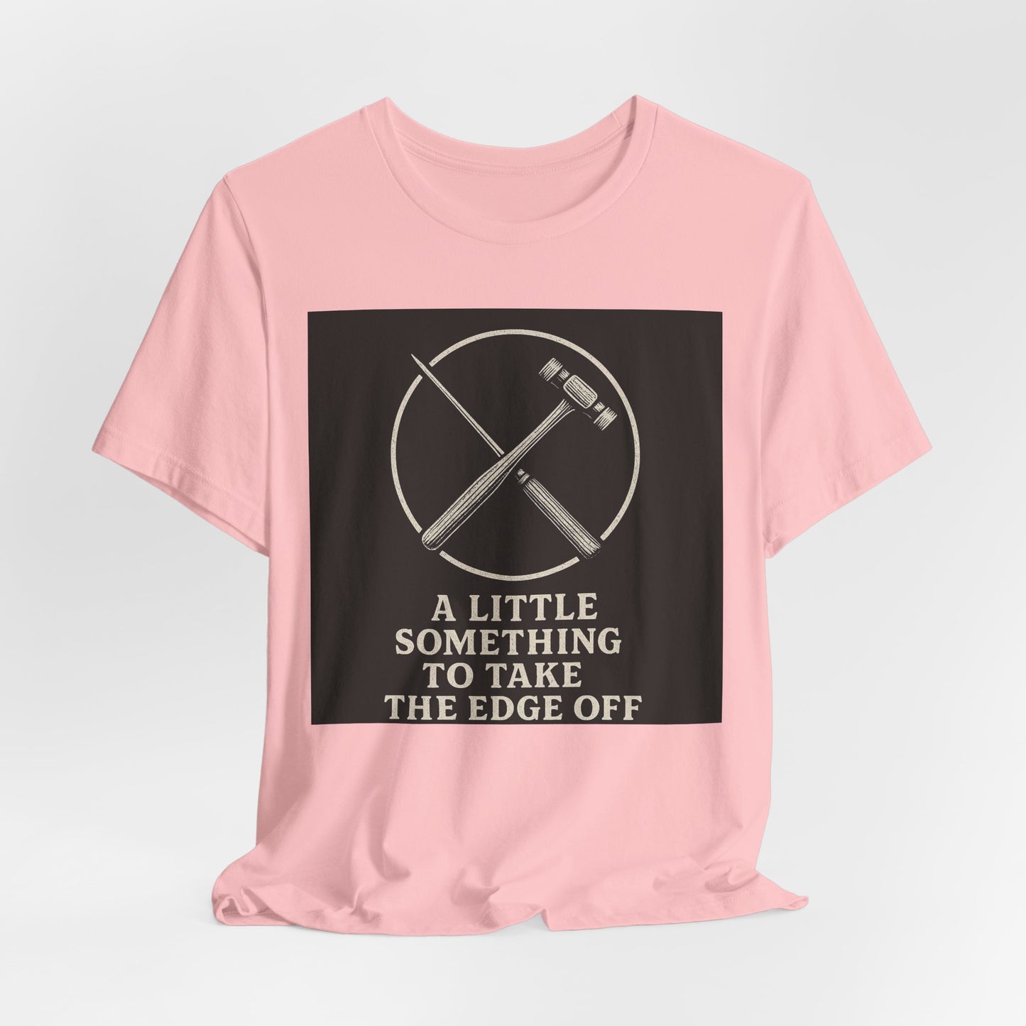 " A Little Something To Take The Edge Off " lobotomy shirt