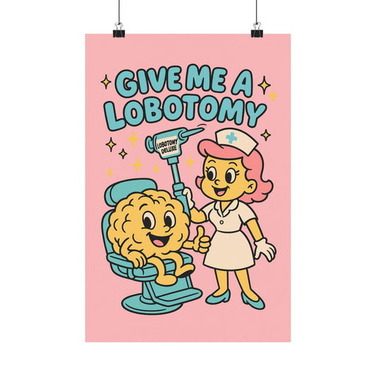 Give Me a Lobotomy Matte Poster — Retro Cute Nurse & Brain Illustration