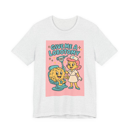 Graphic Tee — 'Give Me a Lobotomy' Retro Nurse Brain Illustration