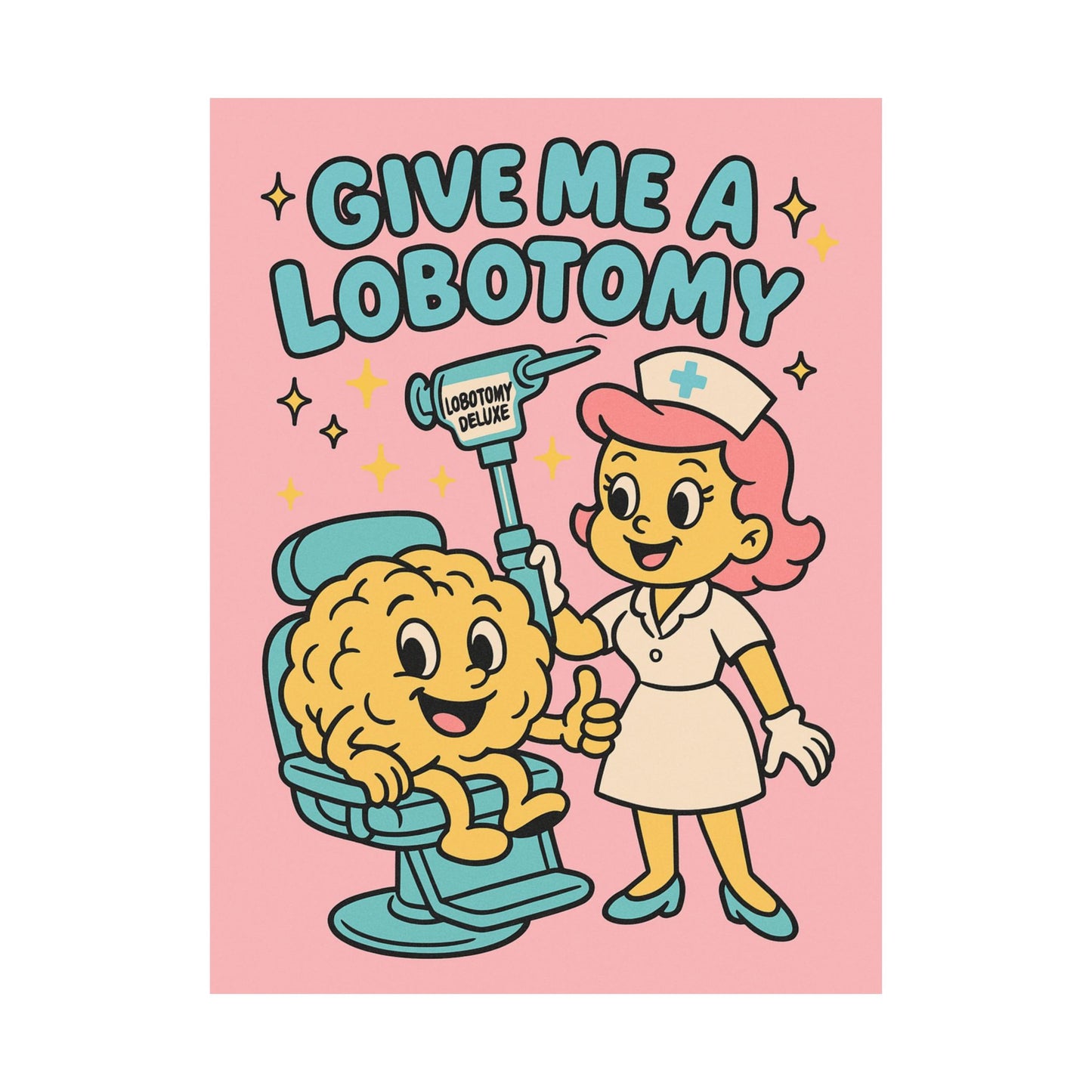 Give Me a Lobotomy Matte Poster — Retro Cute Nurse & Brain Illustration