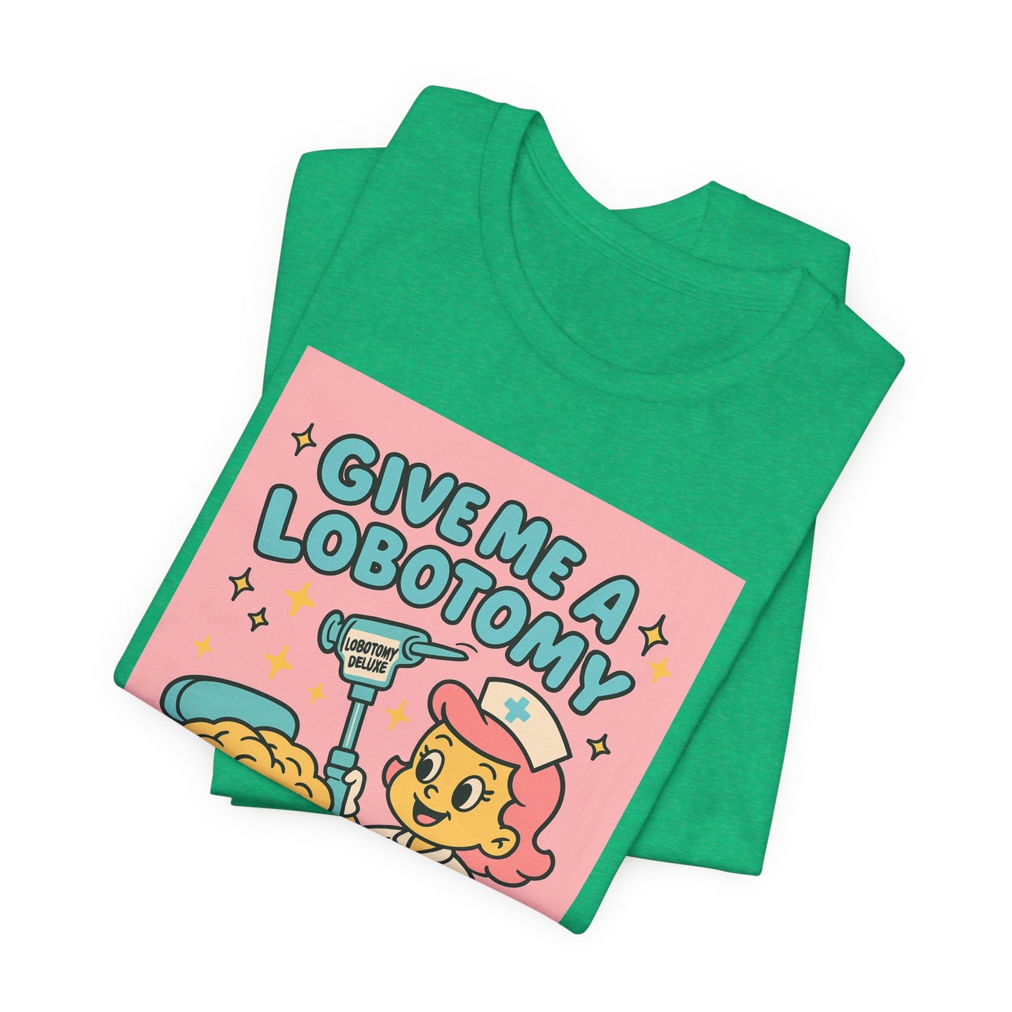 Graphic Tee — 'Give Me a Lobotomy' Retro Nurse Brain Illustration