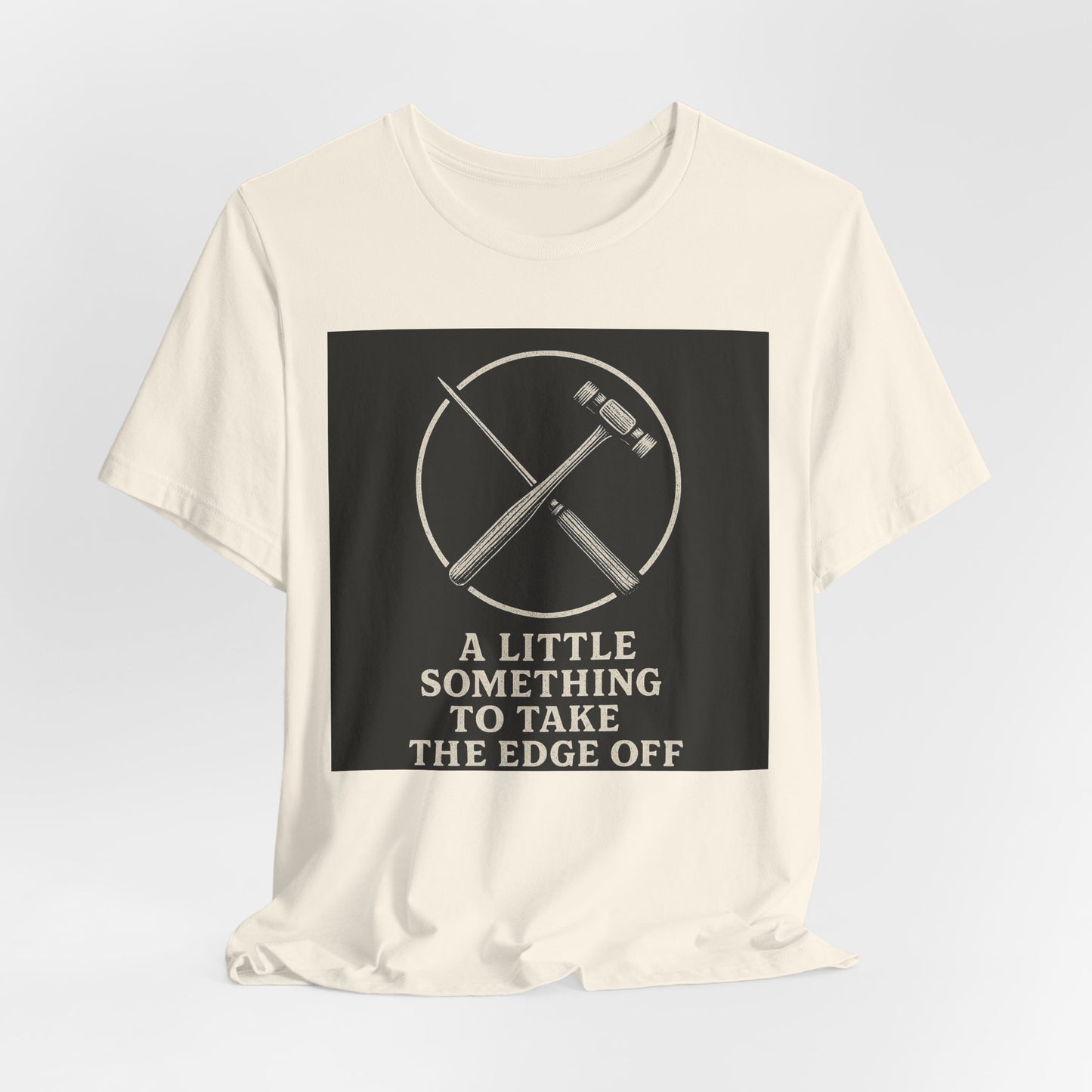 " A Little Something To Take The Edge Off " lobotomy shirt