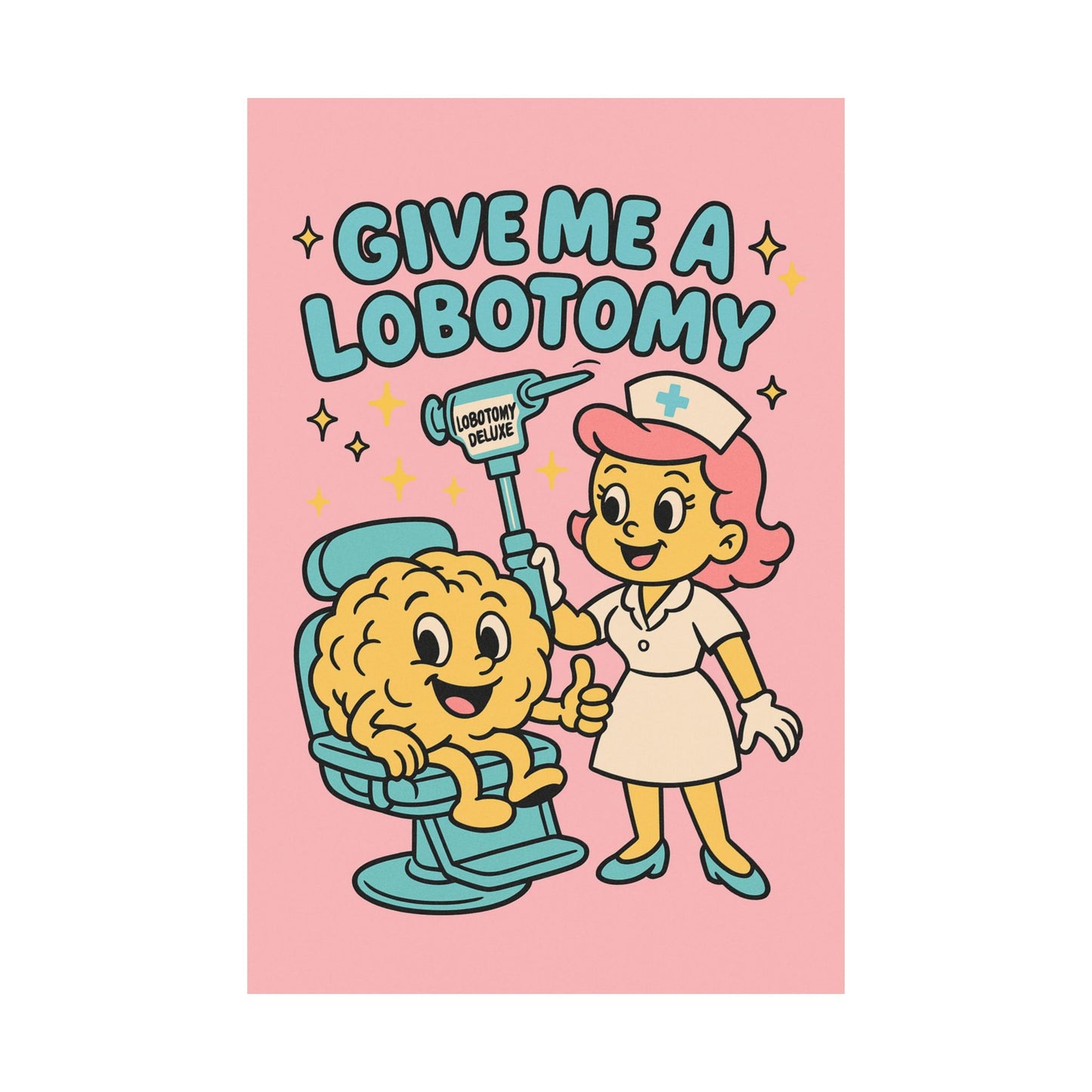 Give Me a Lobotomy Matte Poster — Retro Cute Nurse & Brain Illustration