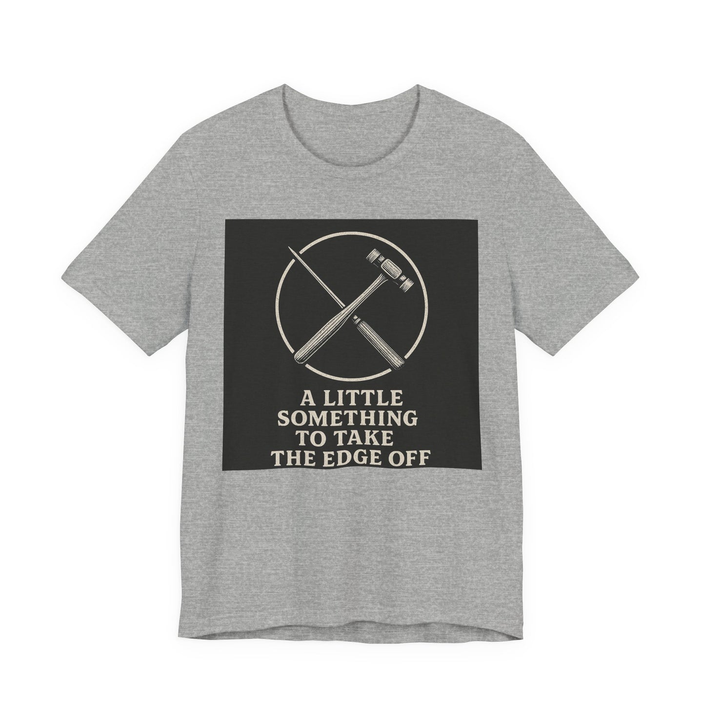 " A Little Something To Take The Edge Off " lobotomy shirt