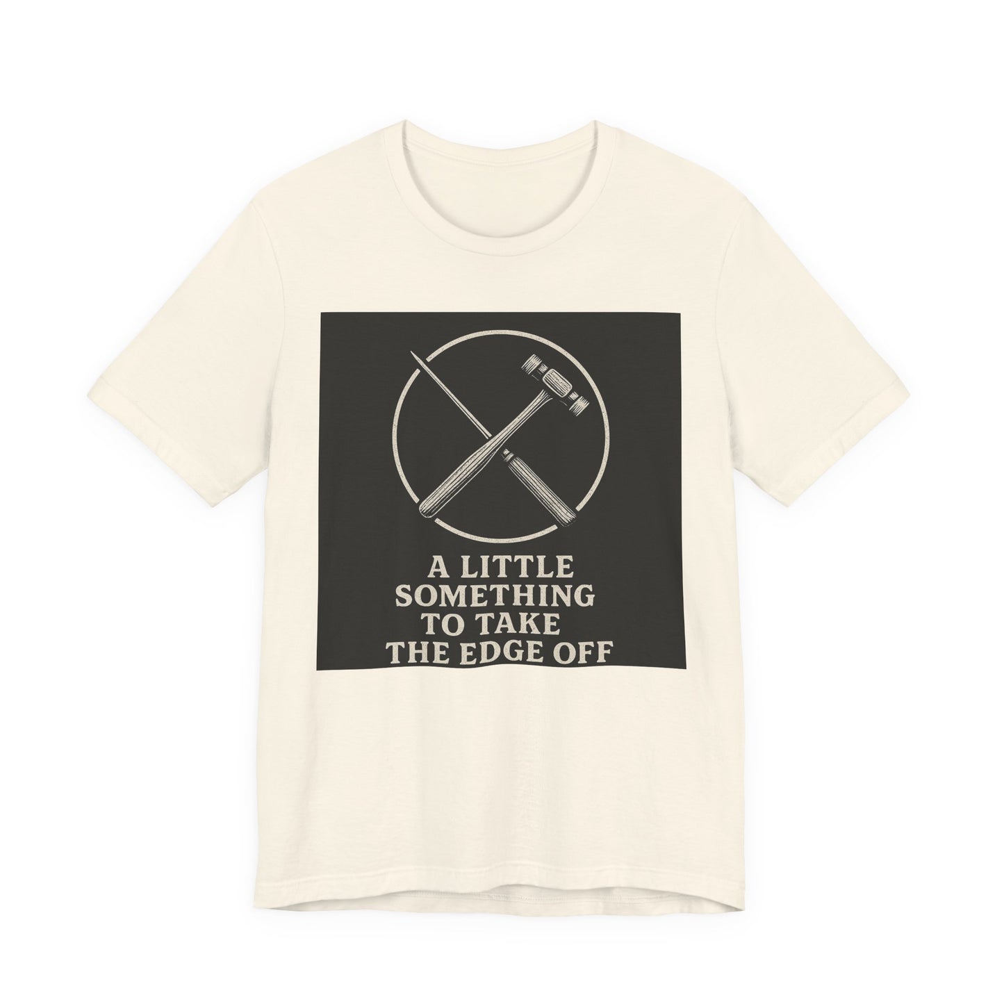 " A Little Something To Take The Edge Off " lobotomy shirt