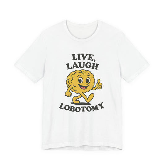 Live Laugh Lobotomy T-Shirt — Retro Smiling Brain Graphic Tee