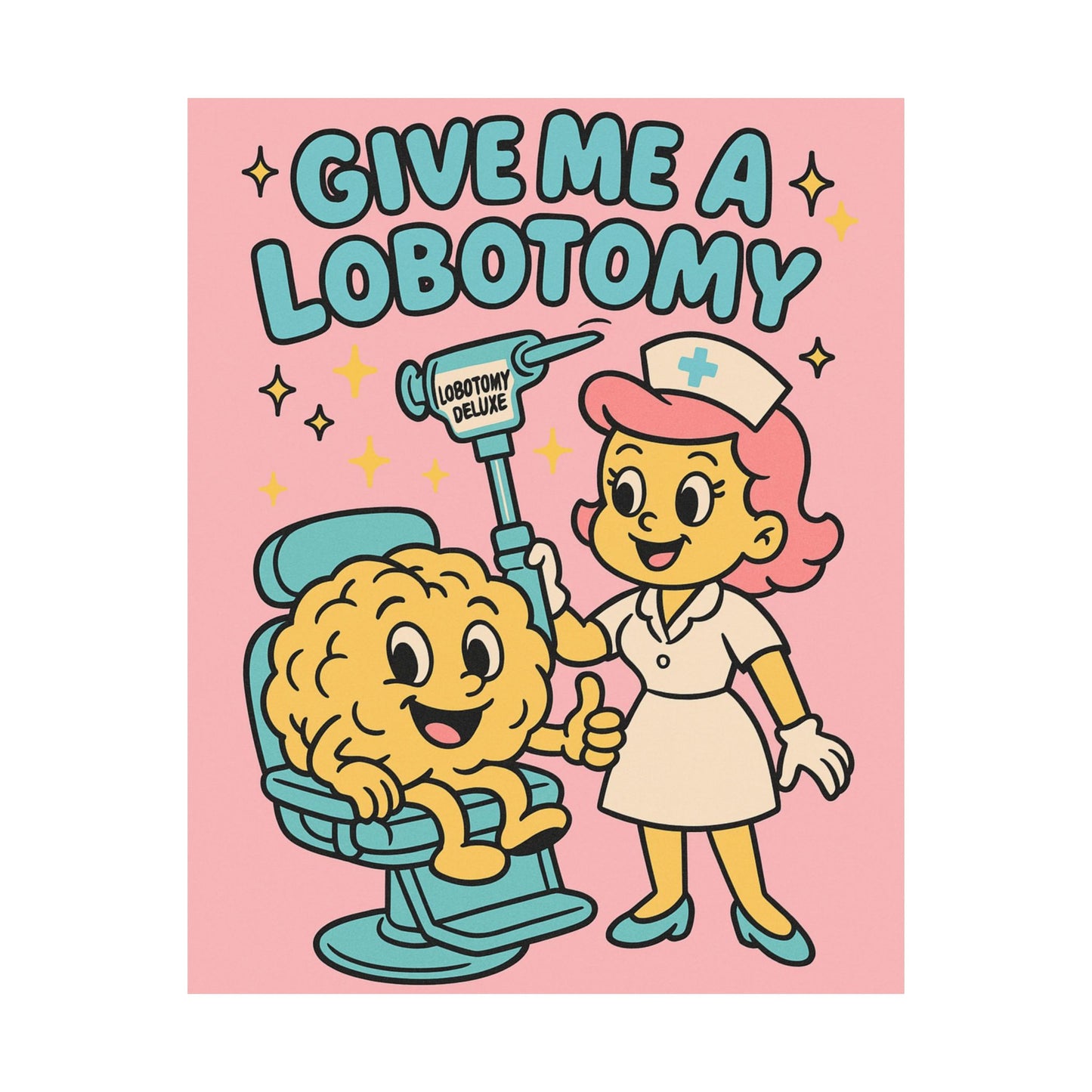 Give Me a Lobotomy Matte Poster — Retro Cute Nurse & Brain Illustration