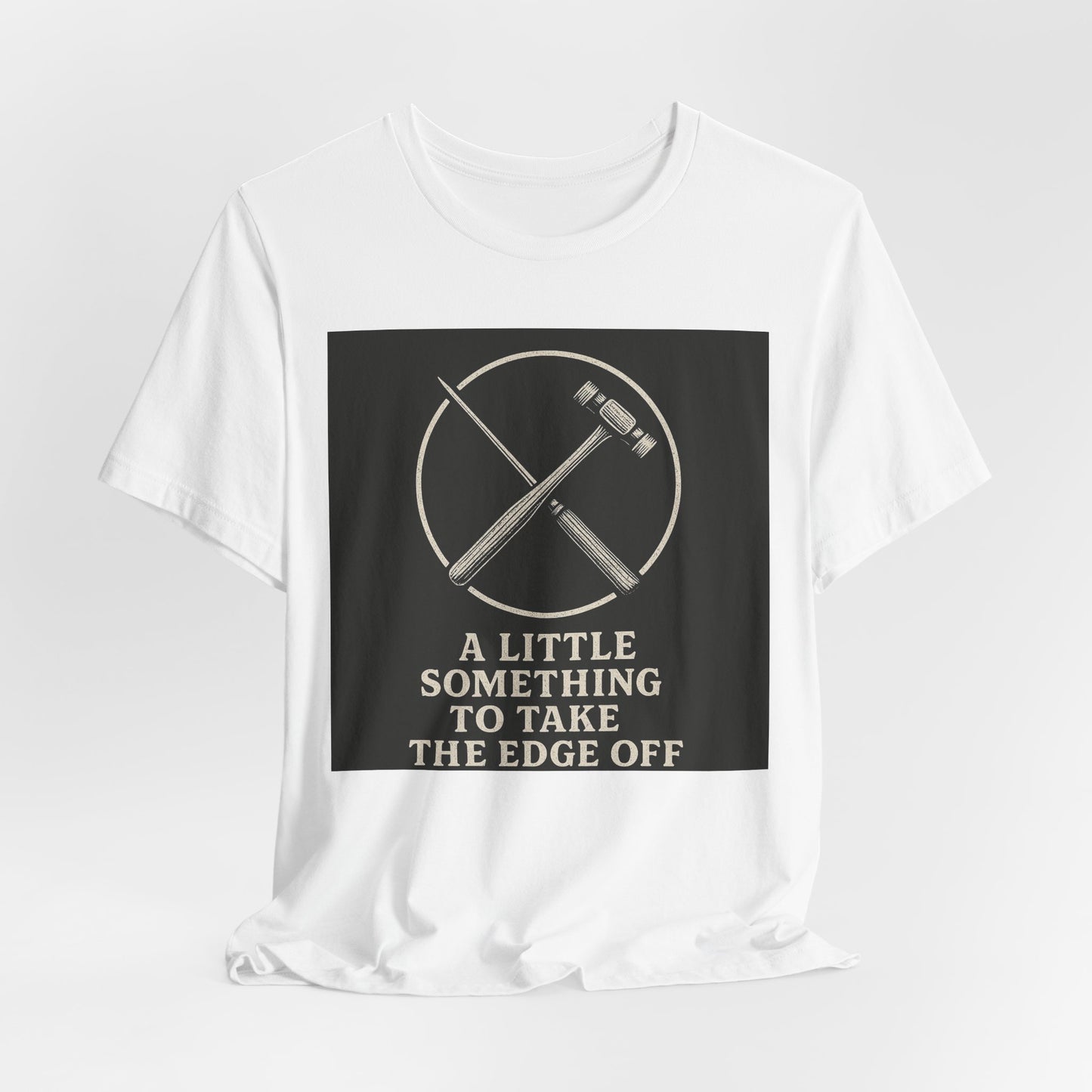 " A Little Something To Take The Edge Off " lobotomy shirt