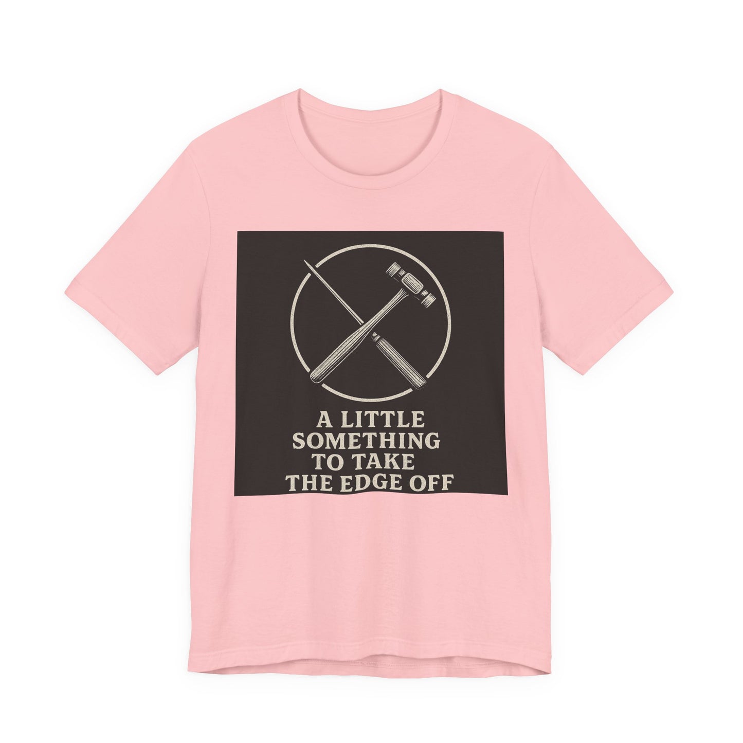 " A Little Something To Take The Edge Off " lobotomy shirt